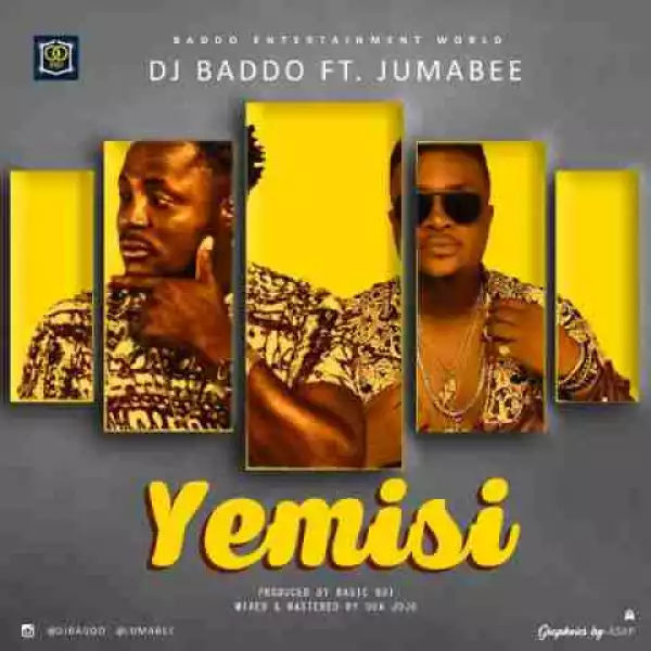 DJ Baddo - Yemisi Ft. Jumabee
